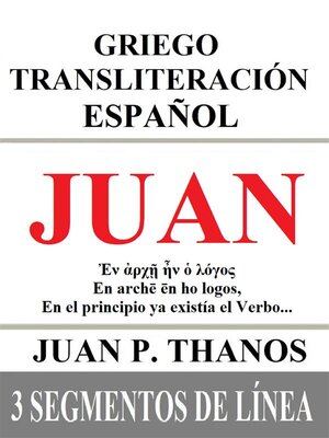 cover image of Juan--Griego Transliteración Español--3 Segmentos de Línea